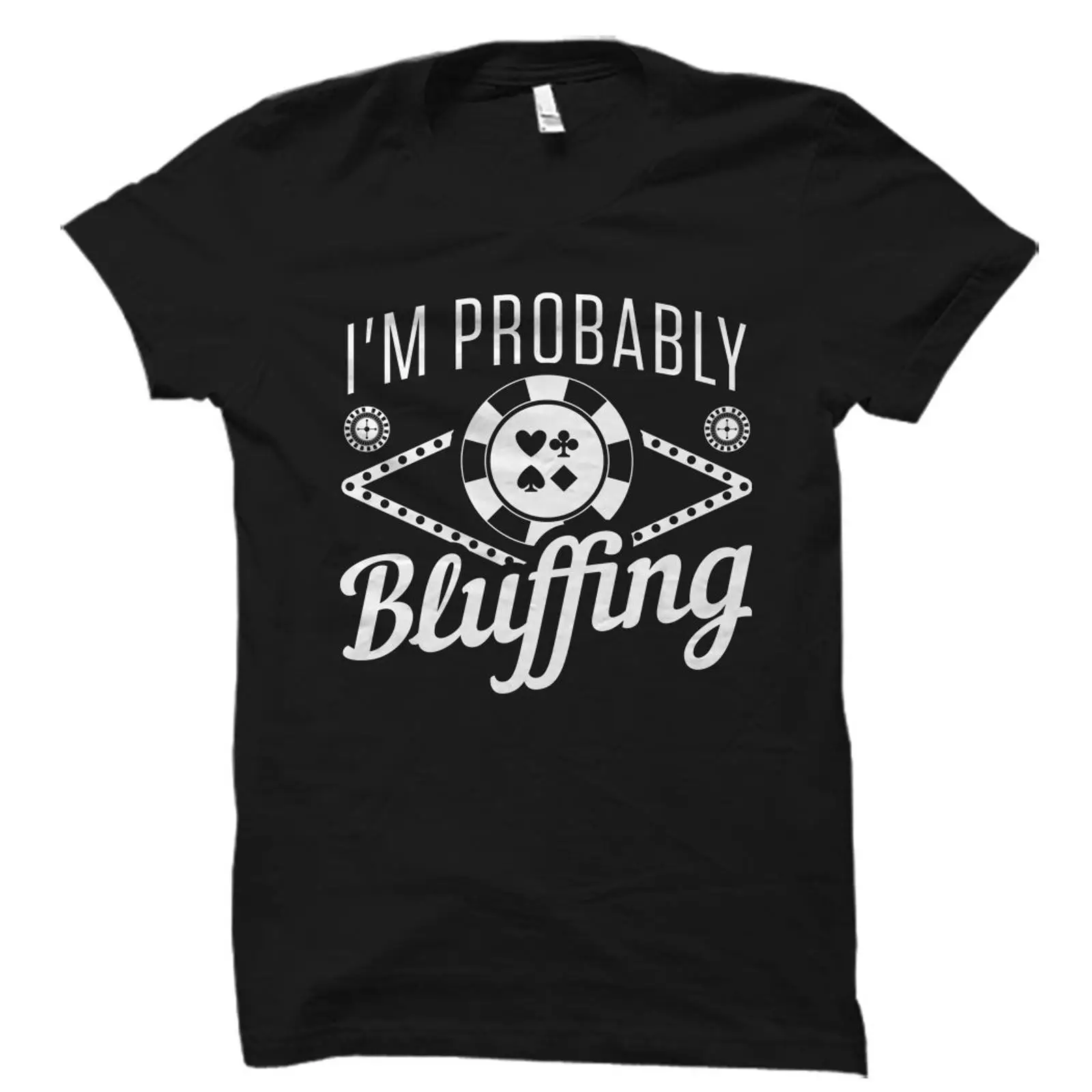Vintage Vegas Fashion - I'm Probably Bluffing Funny Poker T
